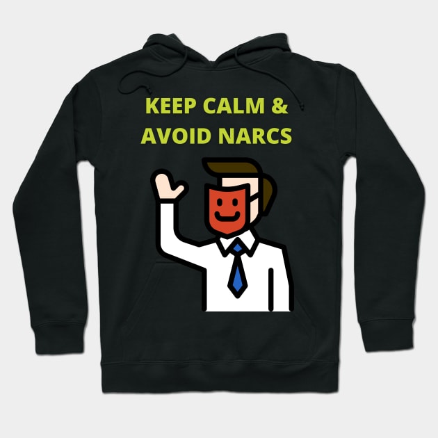 Keep Calm & Avoid Narcs Hoodie by twinkle.shop